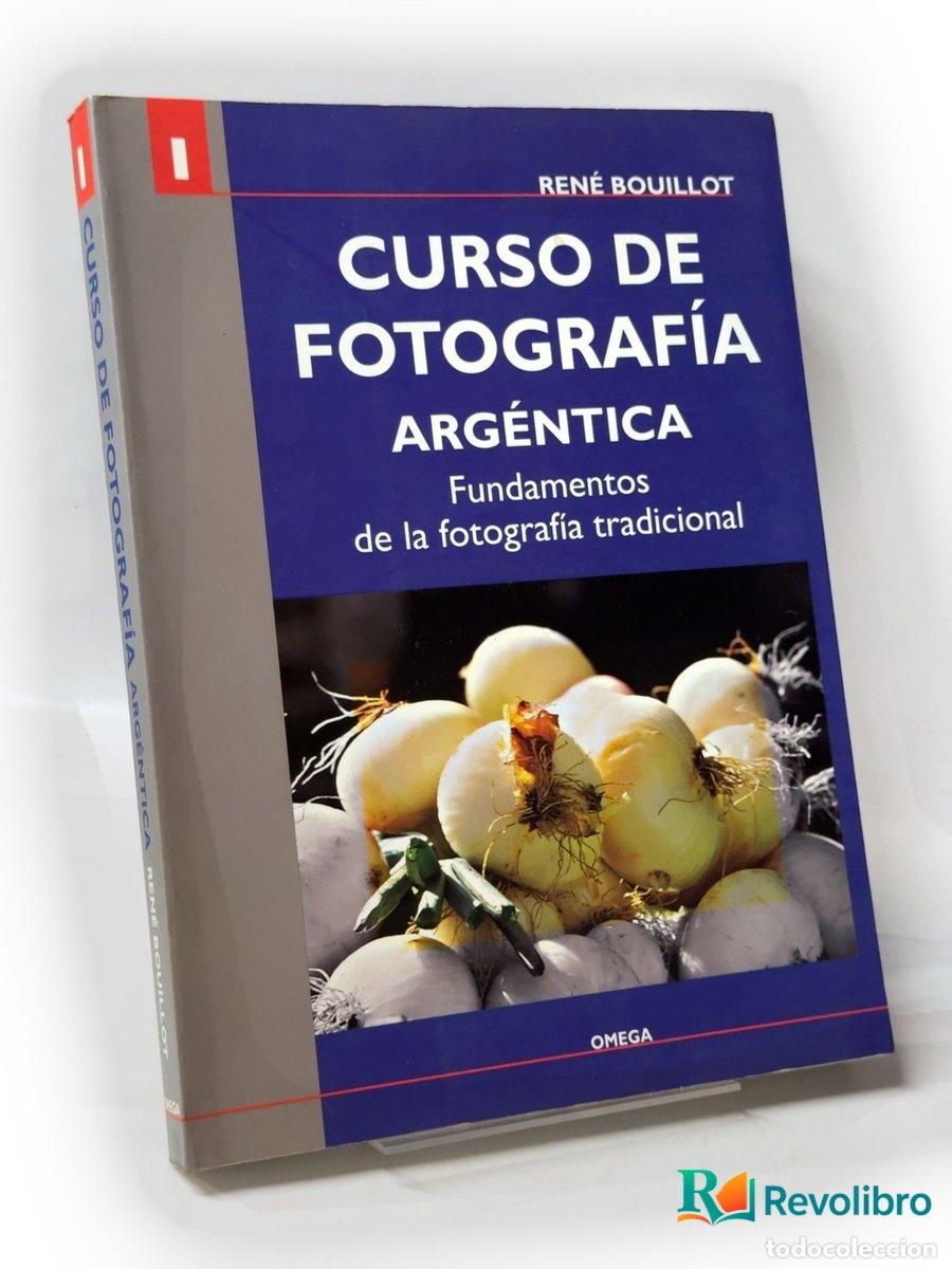 Libros de segunda mano: Curso de fotograf&iacute;a arg&eacute;ntica - Ren&eacute; Bouillot