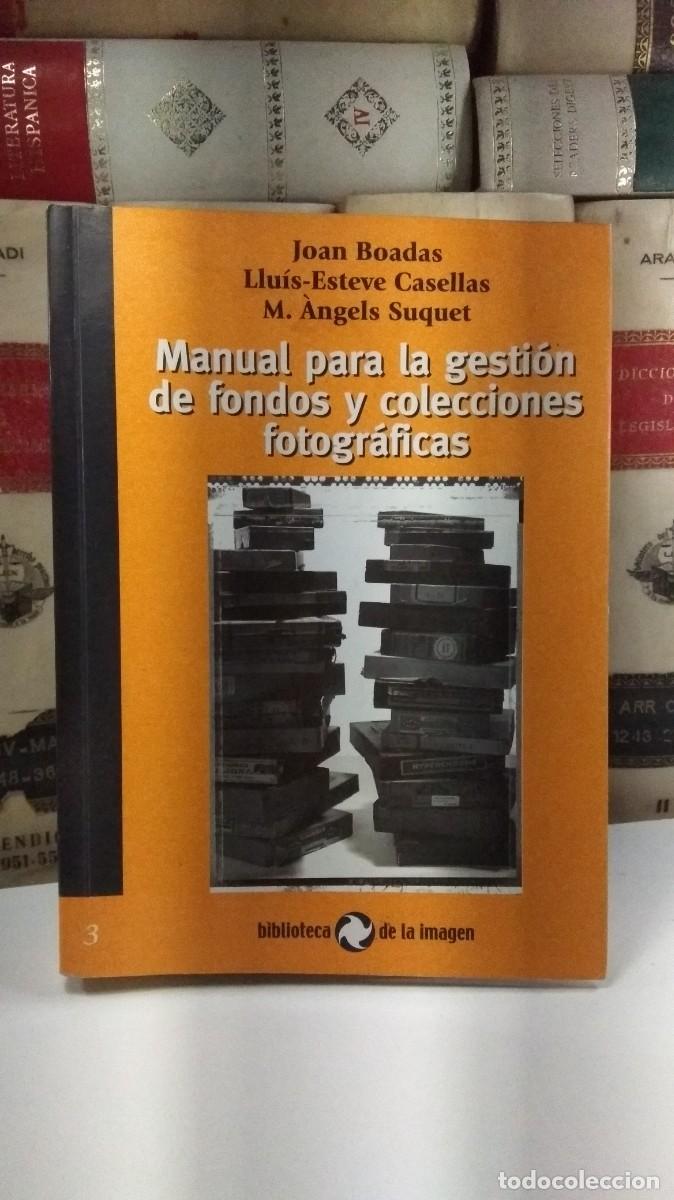 Libros de segunda mano: MANUAL PARA LA GESTI&Oacute;N DE FONDOS Y COLECCIONES FOTOGR&Aacute;FICAS. Biblioteca de la Imagen