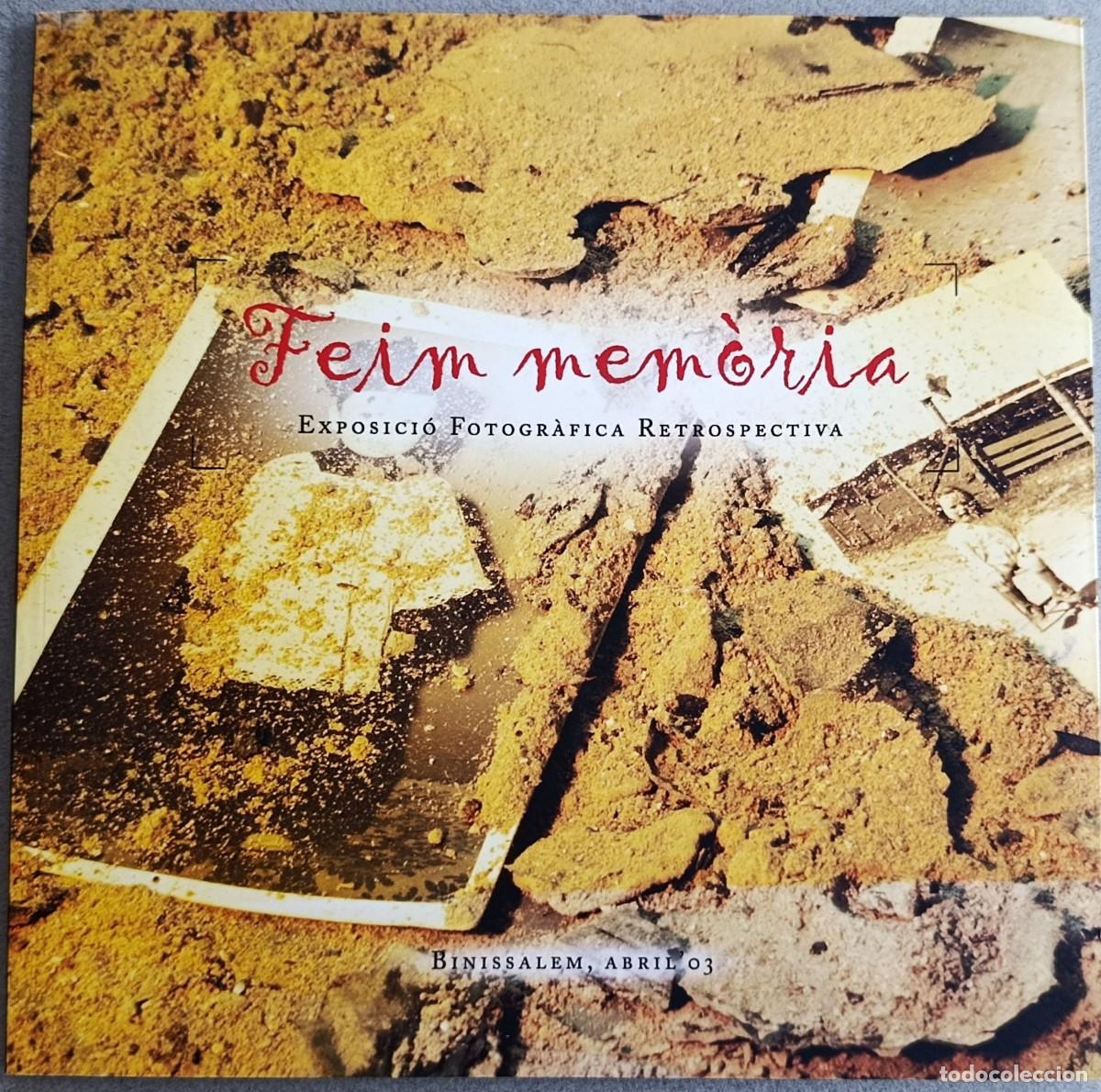 Libros de segunda mano: FEIM MEM&Ograve;RIA. EXPOSICI&Oacute; FOTOGR&Agrave;FICA RETROSPECTIVA. BINISSALEM, MALLORCA, 2003.