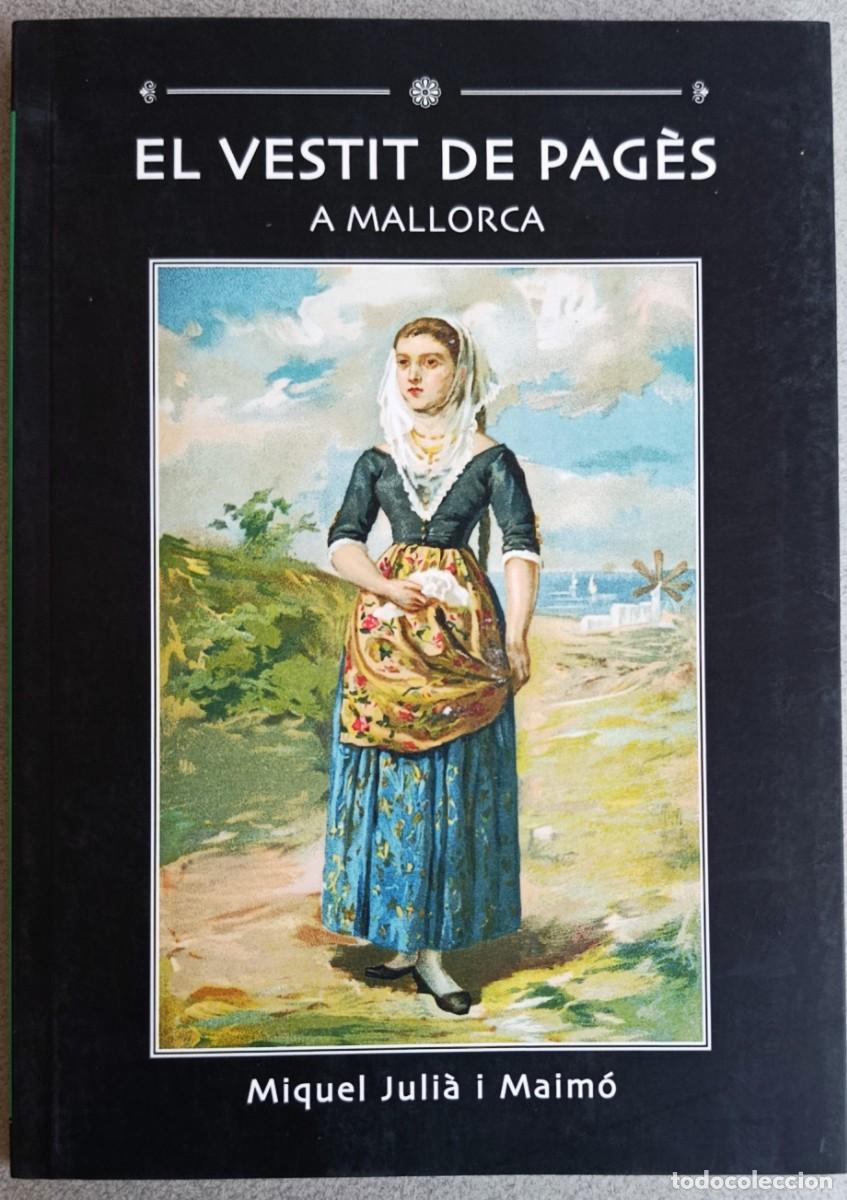 Libros de segunda mano: EL VESTIT DE PAG&Egrave;S A MALLORCA. MIQUEL JULI&Agrave;. PALMA DE MALLORCA, 2003.