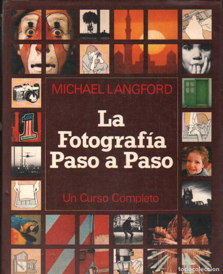 Libros de segunda mano: LA FOTOGRAF&Iacute;A PASO A PASO, UN CURSO COMPLETO. LANGFORD, MICHAEL. A-FOTO-953