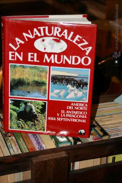 Second hand encyclopedias: LA NATURALEZA EN EL MUNDO TOMO 7 AMERICA DEL NORTE EL ANTARTICO Y LA PATAGONIA ASIA SEPTENTRIONAL