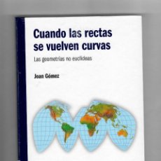 Enciclopedias de segunda mano: CUANDO LAS RECTAS SE VUELVEN CURVAS -JOAN GÓMEZ. Lote 168251468