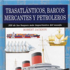 Enciclopedias de segunda mano: TRASATLÁNTICOS, BARCOS MERCANTES Y PETROLEROS. GUÍA ENCICLOPEDIA.. Lote 203590267