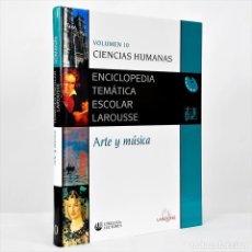 Enciclopedias de segunda mano: ENCICLOPEDIA TEMÁTICA ESCOLAR LAROUSSE VOLUMEN 10 CIENCIAS HUMANAS ARTE Y MÚSICA