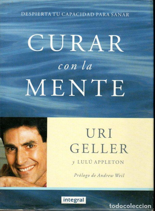 Enciclopedias de segunda mano: CURAR CON LA MENTE - URI GELLER / LUL&Uacute; APPLETON - Foto 1