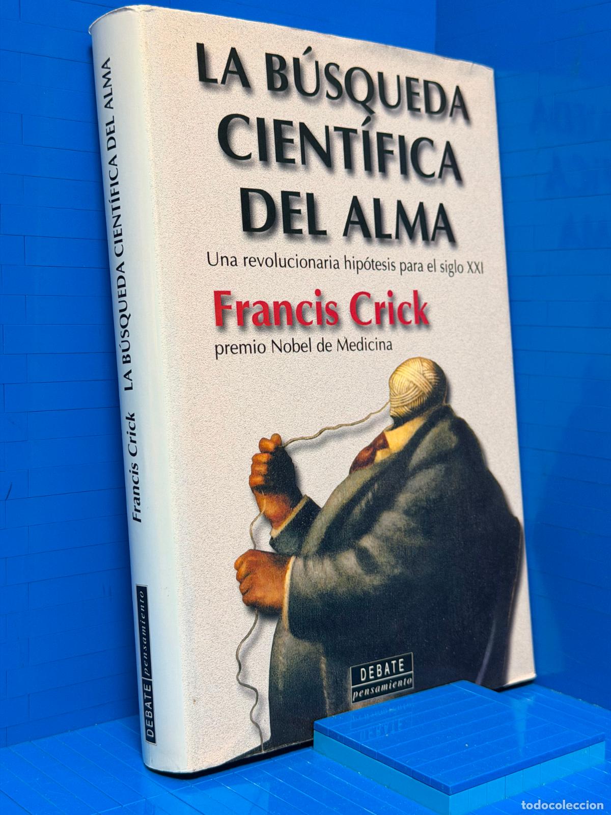 Enciclopedias de segunda mano: LA BUSQUEDA CIENTIFICA DEL ALMA &ndash; ED. DEBATE &ndash; FRANCIS CRICK &ndash; 2000