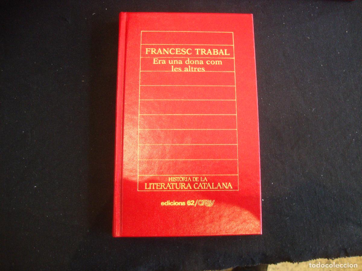 Enciclopedias de segunda mano: HISTORIA DE LA LITERATURA CATALANA EDICIONS 62 ORBIS N&ordm; 76 FRANCESC TRABAL ERA UNA DONA COM LES ALTR