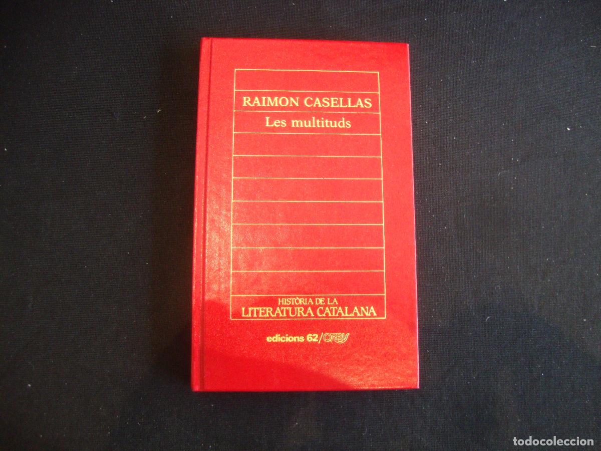 Enciclopedias de segunda mano: HISTORIA DE LA LITERATURA CATALANA EDICIONS 62 ORBIS N&ordm; 57 RAIMON CASELLAS LES MULTITUDS
