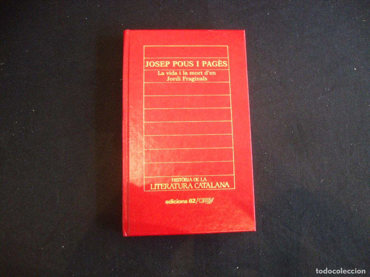 Enciclopedias de segunda mano: HISTORIA DE LA LITERATURA CATALANA EDICIONS 62 ORBIS N&ordm; 58 JOSEP POUS I PAGES LA VIDA I LA MORT D'EN