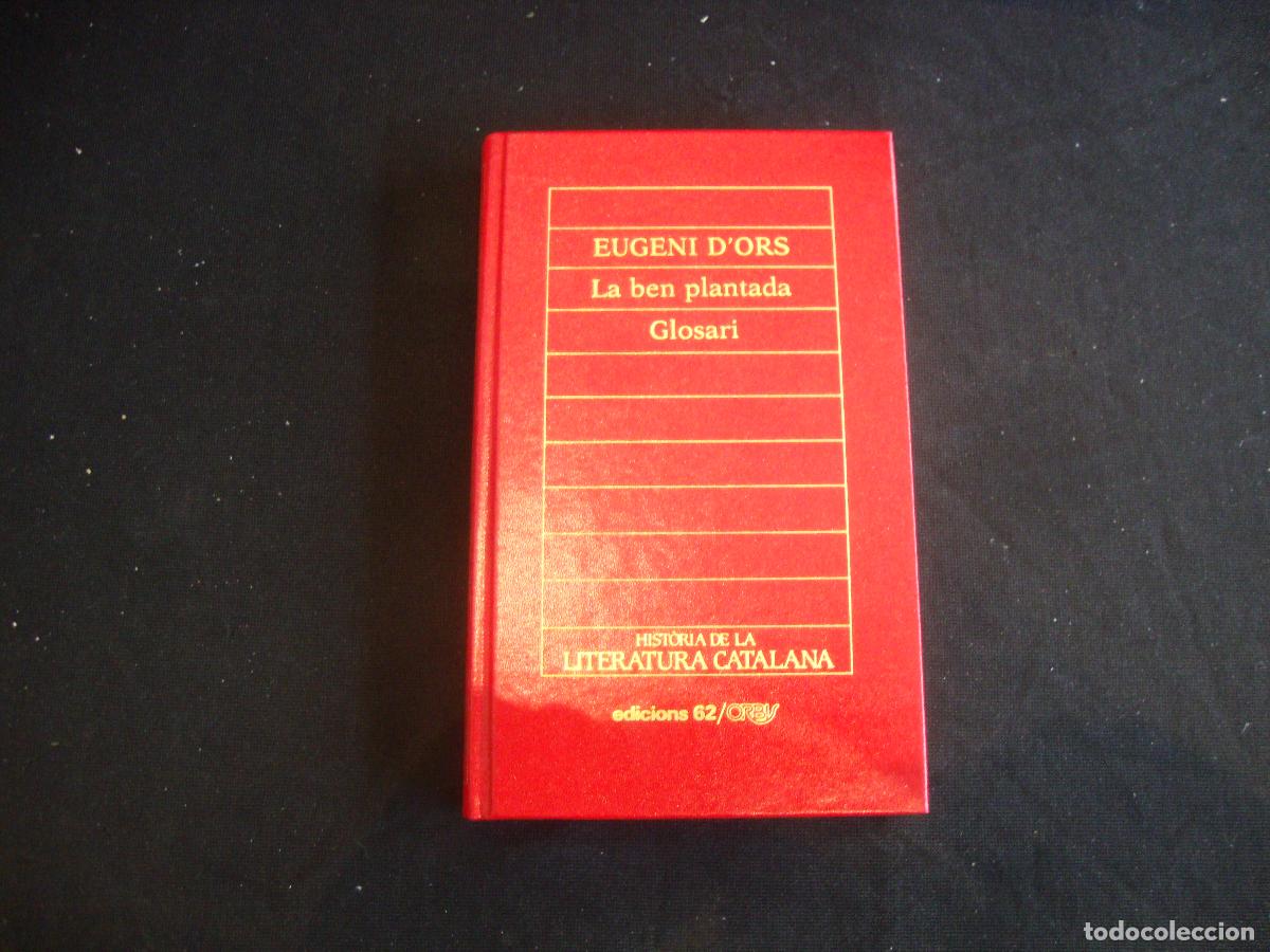 Enciclopedias de segunda mano: HISTORIA DE LA LITERATURA CATALANA EDICIONS 62 ORBIS N&ordm; 64 EUGENI D'ORS LA BEN PLANTADA GLOSARI