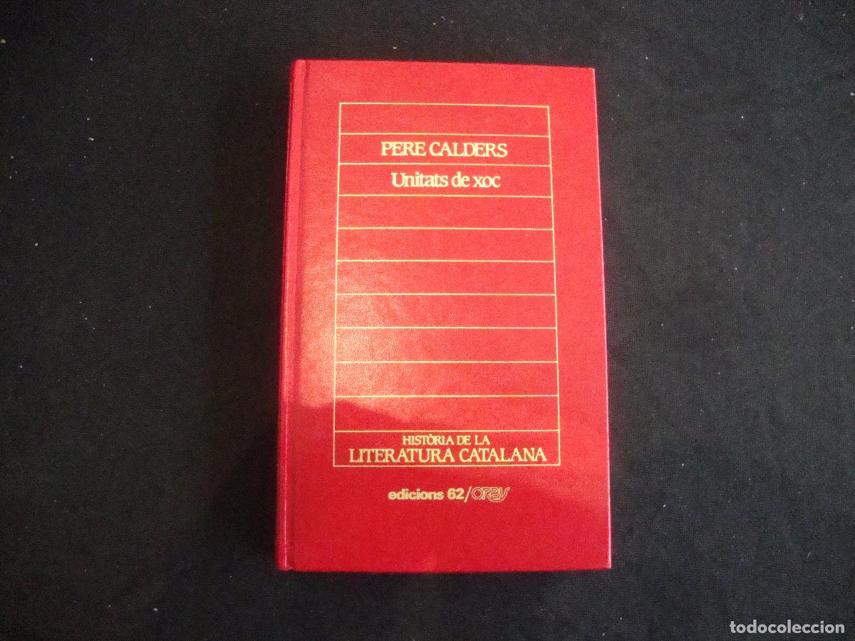 Enzyklop&auml;dien aus zweiter Hand: HISTORIA DE LA LITERATURA CATALANA EDICIONS 62 ORBIS N&ordm; 1 PERE CALDERS UNITATS DE XOC