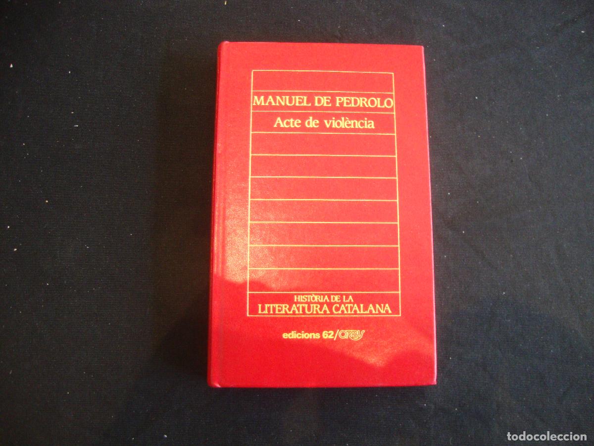 Enciclopedias de segunda mano: HISTORIA DE LA LITERATURA CATALANA EDICIONS 62 ORBIS N&ordm; 4 MANUEL DE PEDROLO ACTE DE VIOLENCIA