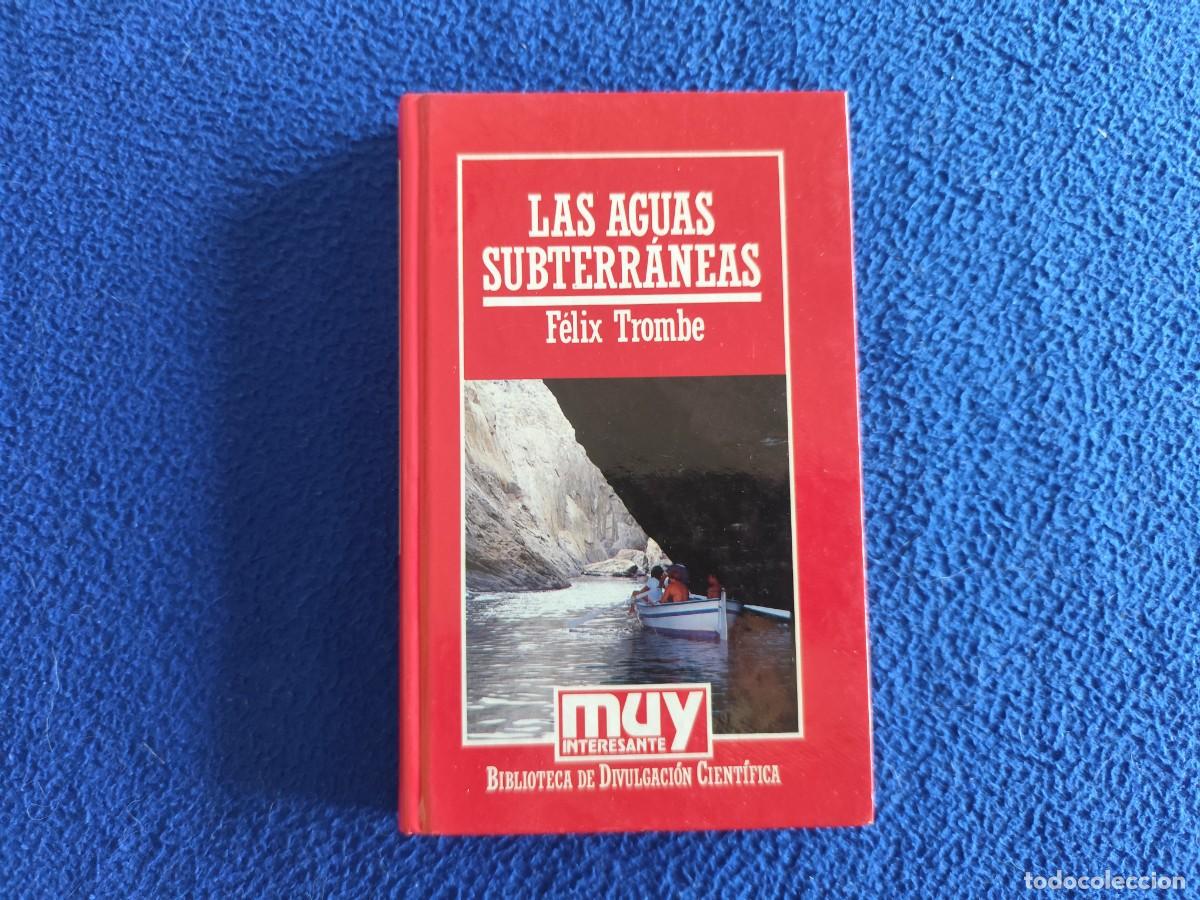 Enciclopedias de segunda mano: Las Aguas Subterr&aacute;neas F&eacute;lix Trombe Ed. Orbis 1987 MUY Interesante