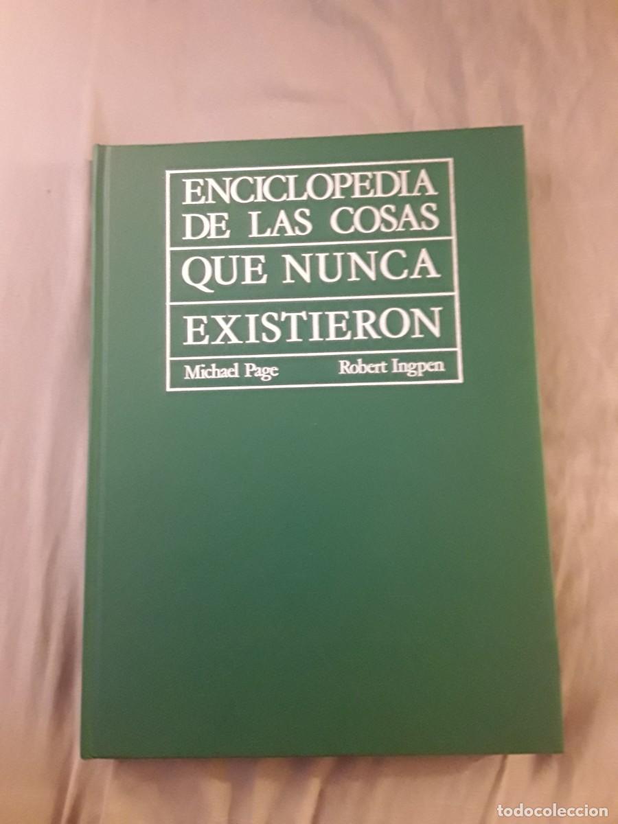 Enciclopedias de segunda mano: Enciclopedia de las cosas que nunca existieron, de Michael Page y Robert Ingren.