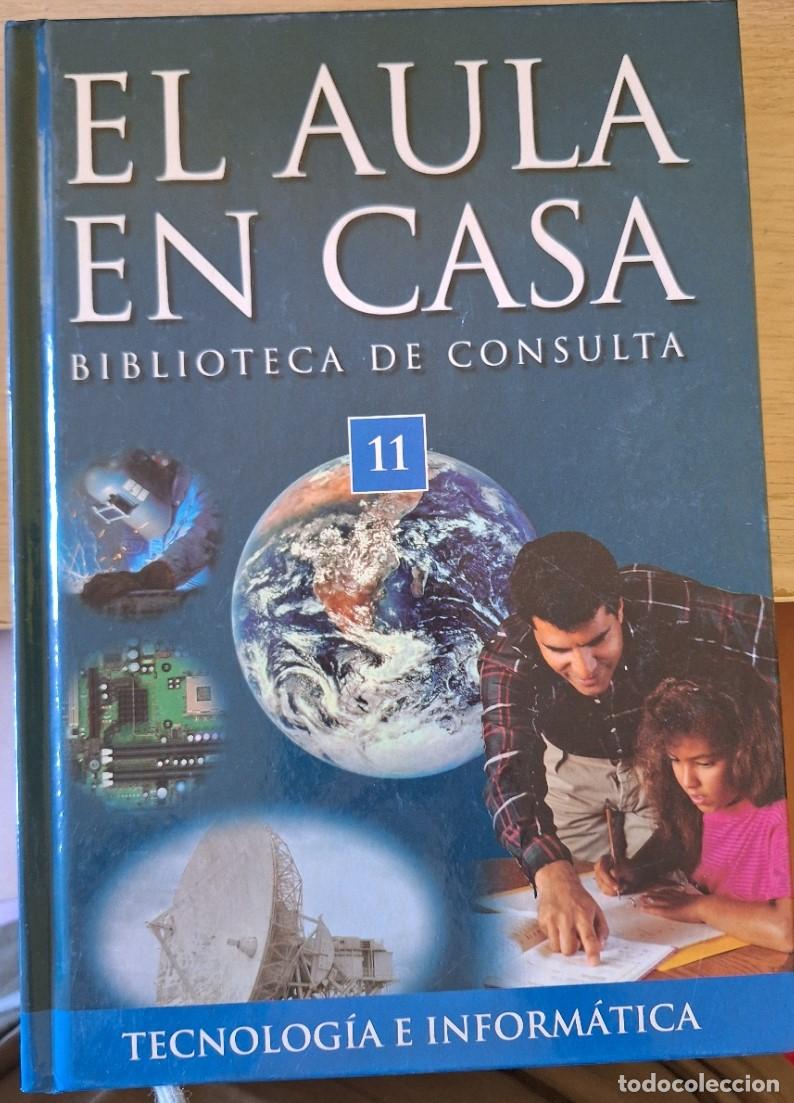 Enciclopedias de segunda mano: EL AULA EN CASA BIBLIOTECA DE CONSULTA. TOMO 11: TECNOLOGIA E INFORMATICA. -
