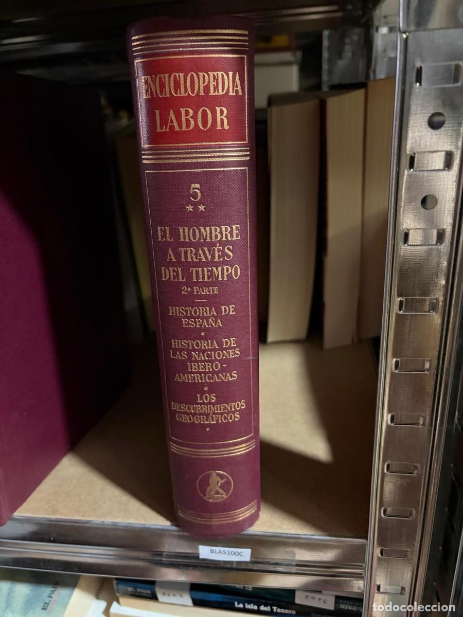 Enciclopedias de segunda mano: BLAS100C ENCICLOPEDIA LABOR Tomo 5 El hombre a trav&eacute;s del tiempo (2.&ordf; parte) &middot; Historia de Espa&ntilde;a &middot;