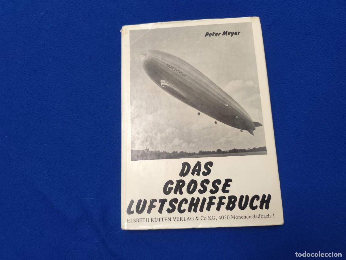 Enciclopedias de segunda mano: Das Grosse Luftschiffbuch Autor Peter Meyer Ed.Elsbeth R&uuml;tten Verlag M&ouml;enchengladbach 1976