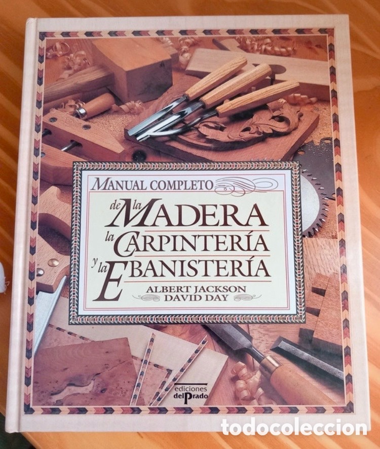 Enciclopedias de segunda mano: Manual completo de la Madera la carpinter&iacute;a y la Ebanister&iacute;a.