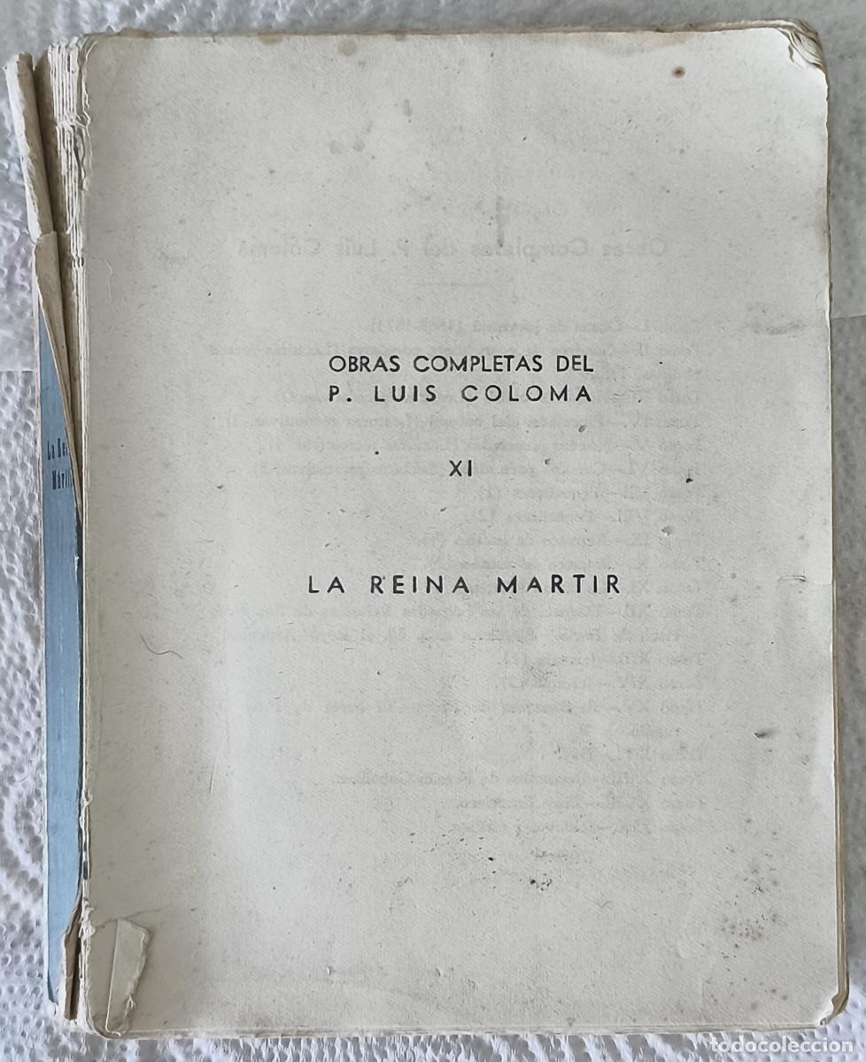Enciclopedias de segunda mano: OBRAS COMPLETAS DEL P. LUIS COLOMA - Tomo XI LA REINA MARTIR - Edit. Raz&oacute;n 1944