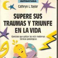Libros de segunda mano: SUPERE SUS TRAUMAS Y TRIUNFE EN LA VIDA - CATHRYN L. TAYLOR