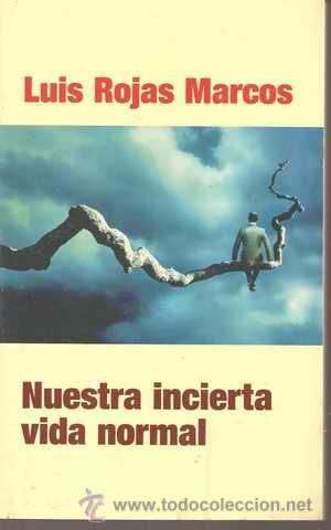Libros de segunda mano: NUESTRA INCIERTA VIDA NORMAL - LUIS ROJAS MARCOS - Foto 1