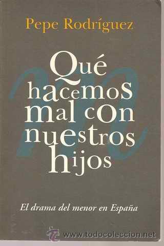 Libros de segunda mano: QU&Eacute; HACEMOS MAL CON NUESTROS HIJOS - PEPE RODR&Iacute;GUEZ - Foto 1