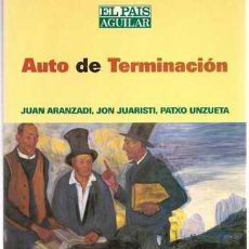 Libros de segunda mano: AUTO DE TERMINACIÓN - JUAN ARANZADI - JON JUARISTI - PATXO UNZUETA