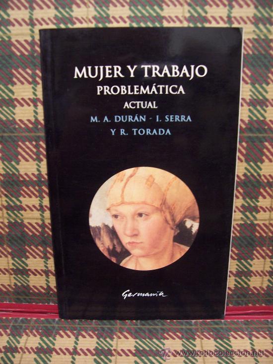 Libros de segunda mano: MUJER Y TRABAJO - PROBLEM&Aacute;TICA ACTUAL - ED. GERMAN&Iacute;A 2001 - Foto 1