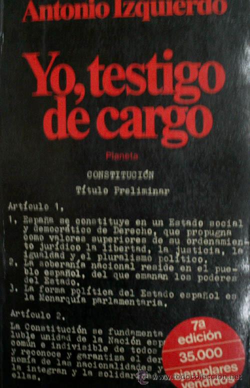 Libros de segunda mano: YO, TESTIGO DE CARGO. IZQUIERDO Antonio. 1981 - Foto 1