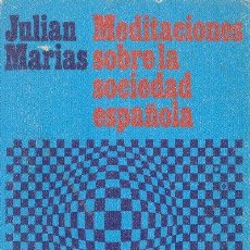 Libros de segunda mano: MEDITACIONES SOBRE LA SOCIEDAD ESPAÑOLA JULIÁN MARÍAS LIBRO DE BOLSILLO ALIANZA EDTORIAL 1966. Lote 27154291