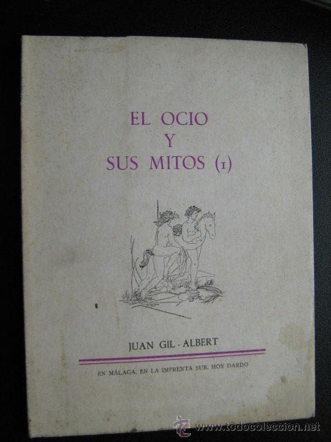 Libros de segunda mano: EL OCIO Y SUS MITOS ( I ). GIL-ALBERT, Juan. 1982. - Foto 1