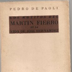 Libros de segunda mano: LOS MOTIVOS DEL MARTIN FIERRO EN LA VIDA DE JOSE HERNANDEZ / P. DE PAOLI.. Lote 28067840