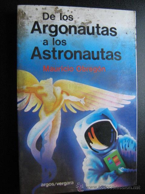 Libros de segunda mano: DE LOS ARGONAUTAS A LOS ASTRONAUTAS. OBREG&Oacute;N, Mauricio. 1977 - Foto 1