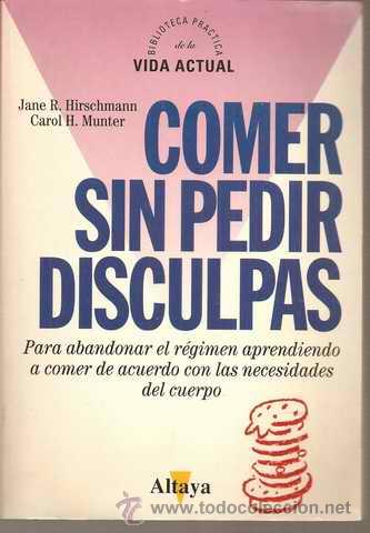 Libros de segunda mano: COMER SIN PEDIR DISCULPAS - JANE R. HIRSCHMANN - CAROL H. MUNTER - Foto 1