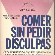 Libros de segunda mano: COMER SIN PEDIR DISCULPAS - JANE R. HIRSCHMANN - CAROL H. MUNTER