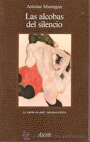 Libros de segunda mano: LAS ALCOBAS DEL SILENCIO - ANTOINE MANTEGNA - Foto 1