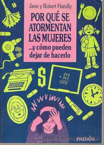Second hand books: POR QU&Eacute; SE ATORMENTAN LAS MUJERES... Y C&Oacute;MO PUEDEN DEJAR DE HACERLO - JANE HANDLY - ROBERT HANDLY