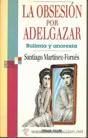 Libros de segunda mano: LA OBSESI&Oacute;N POR ADELGAZAR - BULIMIA Y ANOREXIA - SANTIAGO MART&Iacute;NEZ-FORN&Eacute;S