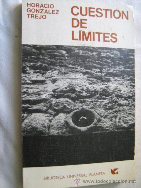 Libros de segunda mano: CUESTI&Oacute;N DE L&Iacute;MITES.  GONZ&Aacute;LEZ TREJO, Horacio. 1972 - Foto 1