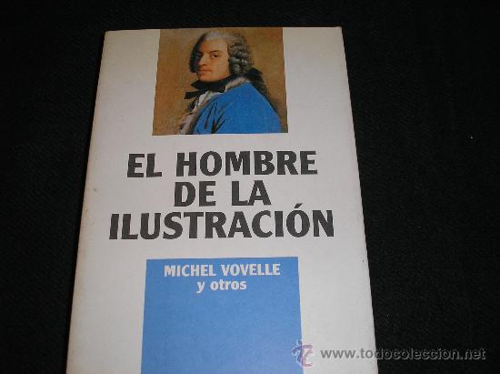 Gebrauchte B&uuml;cher: EL HOMBRE DE LA ILUSTRACION.-Michel Vovelle y otros.- Alianza1995. 428 pgs. Serie El hombre europeo