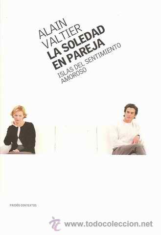 Second hand books: LA SOLEDAD EN PAREJA - ISLAS DEL SENTIMIENTO AMOROSO - ALAIN VALTIER