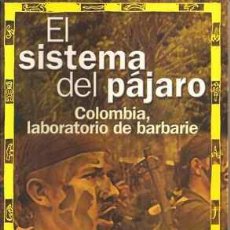 Libros de segunda mano: EL SISTEMA DEL PÁJARO - COLOMBIA, LABORATORIO DE BARBARIE - GUIDO PICCOLI