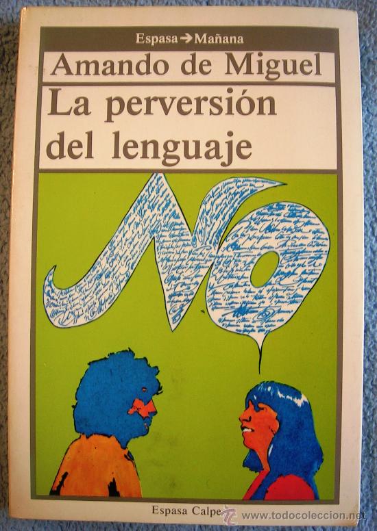 Libros de segunda mano: LA PERVERSION DEL LENGUAJE. AMANDO DE MIGUEL. ESPASA CALPE, 1985. . - Foto 1