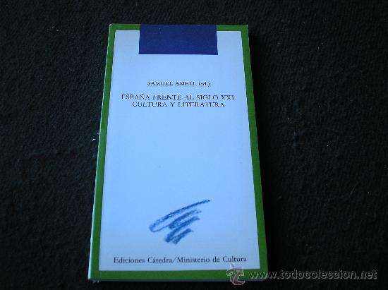 Libros de segunda mano: ESPA&Ntilde;A FRENTE AL SIGLO XXI.CULTURA Y LITERATURA.- S.Amell(ed).- C&aacute;tedra 1992. 184 pgs-