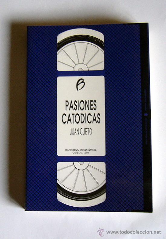 Libros de segunda mano: PASIONES CATODICAS - JUAN CUETO - BARNABOOTH EDITORIAL. 1990 - Foto 1