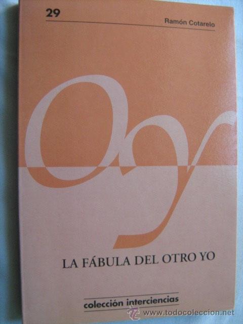 Libros de segunda mano: LA F&Aacute;BULA DEL OTRO YO. COTARELO, Ram&oacute;n. 2005 - Foto 1