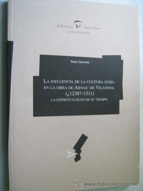 Libros de segunda mano: LA INFLUENCIA DE LA CULTURA JUD&Iacute;A EN LA OBRA DE ARNAU DE VILANOVA. LA ESPIRITUALIDAD DE SU TIEMPO.