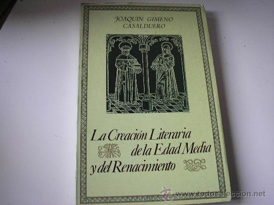 Libros de segunda mano: LA CREACI&Oacute;N LITERARIA DE LA EDAD MEDIA Y DEL RENACIMIENTO.- Joaquin Gimeno Casalduero,- J. Porrua, 1
