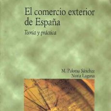 Libros de segunda mano: EL COMERCIO EXTERIOR DE ESPAÑA - TEORÍA Y PRÁCTICA - M. PALOMA SÁNCHEZ - NÚRIA LAGUNA -PIRÁMIDE 2003